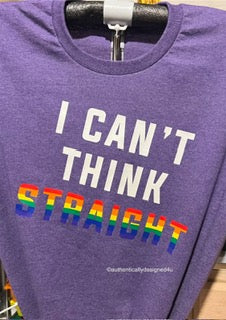 I Can’t Think Straight Shirt